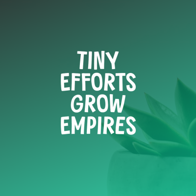 Tiny Efforts Grow Empires